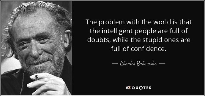 quote-the-problem-with-the-world-is-that-the-intelligent-people-are-full-of-doubts-while-the-charles-bukowski-45-44-47